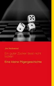 Paperback Ein guter Zocker lässt nicht locker!: Eine kleine Pilgergeschichte [German] Book