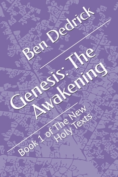 Paperback Genesis: The Awakening: Book 1 of The New Holy Texts Book