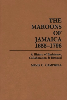 Hardcover The Maroons of Jamaica: A History of Resistance, Collaboration and Betrayal Book
