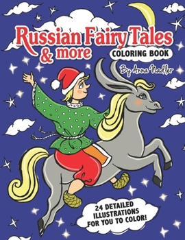 Paperback Russian Fairy Tales & more Coloring Book: 24 detailed illustrations for you to color! Book