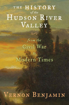 Hardcover The History of the Hudson River Valley: From the Civil War to Modern Times Book