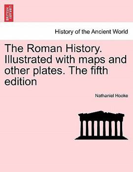 Paperback The Roman History. Illustrated with maps and other plates. The fifth edition Book