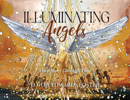 Paperback Illuminating Angels: Their Story Through Time Book