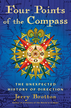 Hardcover Four Points of the Compass: The Unexpected History of Direction Book