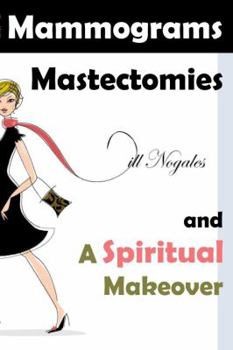 Paperback Mammograms, Mastectomies, and a Spiritual Makeover Book