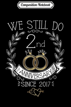 Composition Notebook: We Still Do 1st Anniversary Since 2018 Wedding Gift Journal/Notebook Blank Lined Ruled 6x9 100 Pages