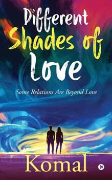 Paperback Different Shades of Love: Some Relations Are Beyond Love Book