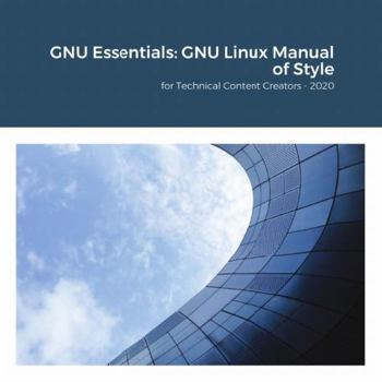 Paperback GNU Essentials: GNU Linux Manual of Style: for Technical Content Creators Book