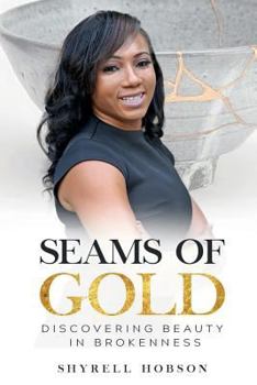 Paperback Seams Of Gold: Discovering Beauty In Brokenness Book