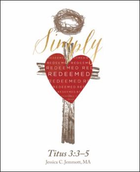 Paperback Simply Redeemed: Titus 3:3-5 Book