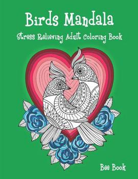 Paperback Birds Mandala Stress Relieving Adult Coloring Book: A Stress Management Coloring Book For Adults Meditation And Happiness Book