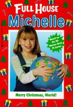 Merry Christmas, World! (Full House: Michelle, #23) - Book #23 of the Full House: Michelle