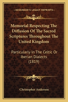 Paperback Memorial Respecting The Diffusion Of The Sacred Scriptures Throughout The United Kingdom: Particularly In The Celtic Or Iberian Dialects (1819) Book