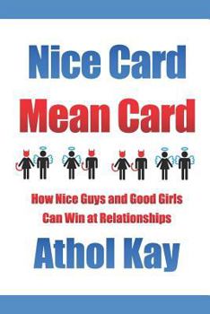 Paperback Nice Card Mean Card: How Nice Guys and Good Girls Can Win at Relationships Book