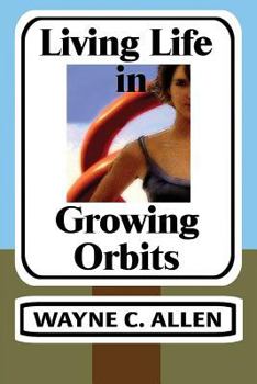 Paperback Living Life in Growing Orbits: 52 Weeks to Wholeness Book