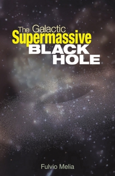 Paperback The Galactic Supermassive Black Hole Book