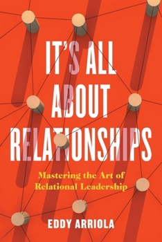 Paperback It's All About Relationships: Mastering the Art of Relational Leadership Book