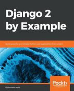 Paperback Django 2 by Example: Build powerful and reliable Python web applications from scratch Book