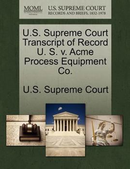 Paperback U.S. Supreme Court Transcript of Record U. S. V. Acme Process Equipment Co. Book