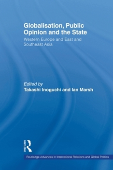 Paperback Globalisation, Public Opinion and the State: Western Europe and East and Southeast Asia Book