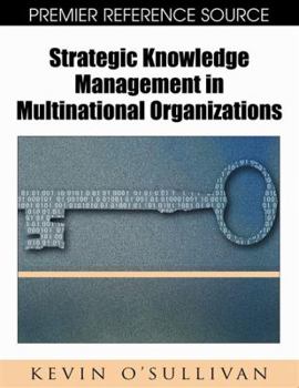 Strategic Knowledge Management in Multinational Organizations