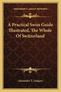 Paperback A Practical Swiss Guide Illustrated, The Whole Of Switzerland Book