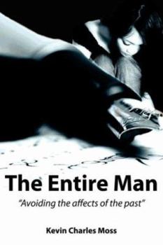 Paperback The Entire Man: "Avoiding the affects of the past" Book