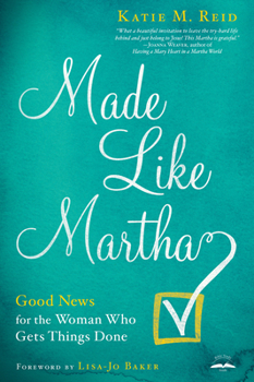 Paperback Made Like Martha: Good News for the Woman Who Gets Things Done Book