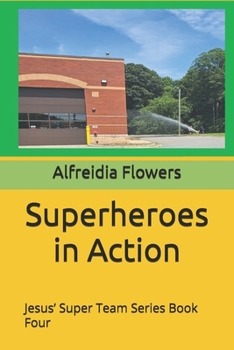 Superheroes in Action: Jesus’ Super Team Series Book Four