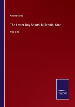 Paperback The Latter-Day Saints' Millennial Star: Vol. XXI Book