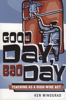 Paperback Good Day, Bad Day: Teaching as a High-Wire ACT Book