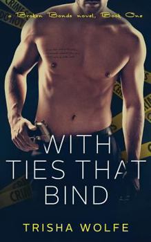 Paperback With Ties That Bind: A Broken Bonds Novel, Book One Book