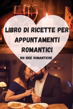 Paperback Libro Di Ricette Per Appuntamenti Romantici [Italian] Book