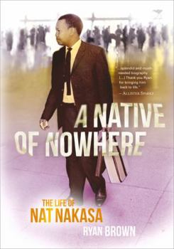 Paperback A Native of Nowhere: The Life of Nat Nakasa Book