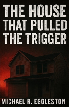 Paperback The House That Pulled The Trigger Book