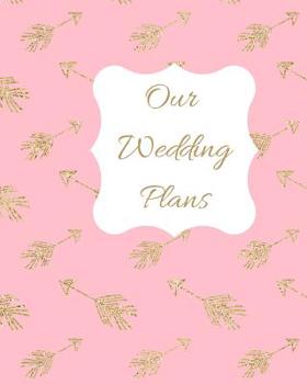 Paperback Our Wedding Plans: Complete Wedding Plan Guide to Help the Bride & Groom Organize Their Big Day. Gold Arrows on Pink Background Cover Book
