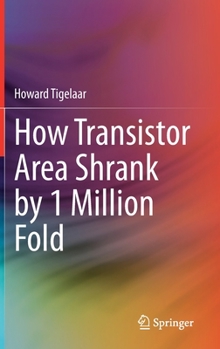 Hardcover How Transistor Area Shrank by 1 Million Fold Book