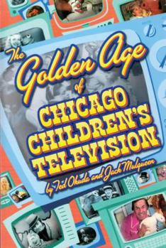 Paperback The Golden Age of Chicago Children's Television Book