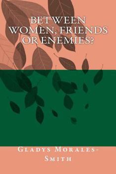 Paperback Between Women; Friends or Enemies? Book