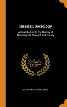 Russian Sociology: A Contribution to the History of Sociological Thought and Theory