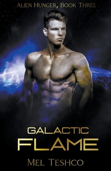 Galactic Flame - Book #3 of the Alien Hunger