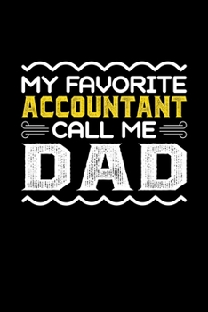 My Favorite Accountant Call Me Dad: Birthday, Retirement, Fathers Day Gift for Accountant Dad, Lined Notebook, 6 x 9, 120 Pages