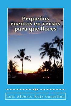 Paperback Pequeños cuentos en versos para que llores: Extractos de un poemario [Spanish] Book