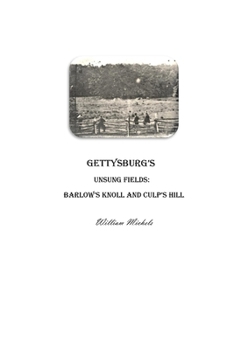 Paperback Gettysburg's Unsung Fields: Barlow's Knoll and Culp's Hill Book