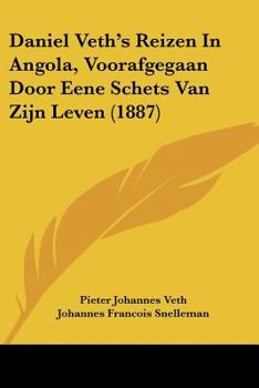 Paperback Daniel Veth's Reizen In Angola, Voorafgegaan Door Eene Schets Van Zijn Leven (1887) [Chinese] Book