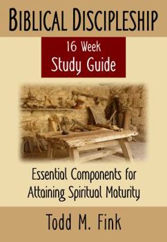 Paperback Biblical Discipleship Study Guide: Essential Components for Attaining Spiritual Maturity Book