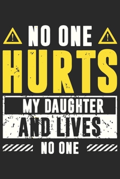 Paperback No one hurts my daughter and lives no one: A beautiful line journal and Perfect gift journal for mom and daughter (6x9 sizes 120 pages) Book