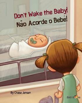 Paperback Don't Wake the Baby!: Nao Acorde O Bebe!: Babl Children's Books in Portuguese and English [Portuguese] Book