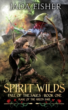 The Spirit Wilds: Magic of the Green Sage - Book #1 of the Fall of the Sages