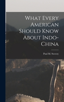 Hardcover What Every American Should Know About Indo-China Book